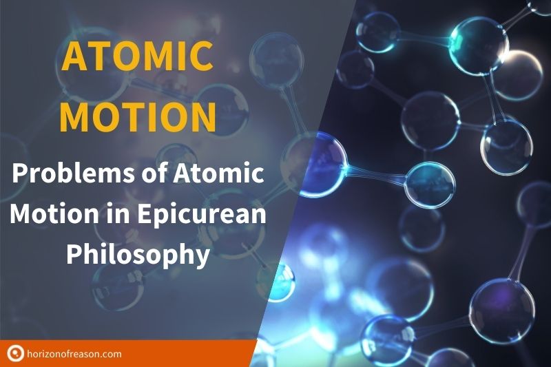 The theory or atomic motion was originally proposed by Democritus and was later continued by the Epicurean philosophers.
