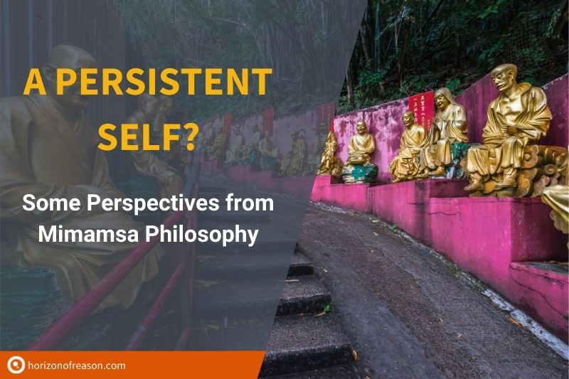 Is our self eternal and will it persist after death? This essay compares the Mimamsa view of this with Buddhist solutions.