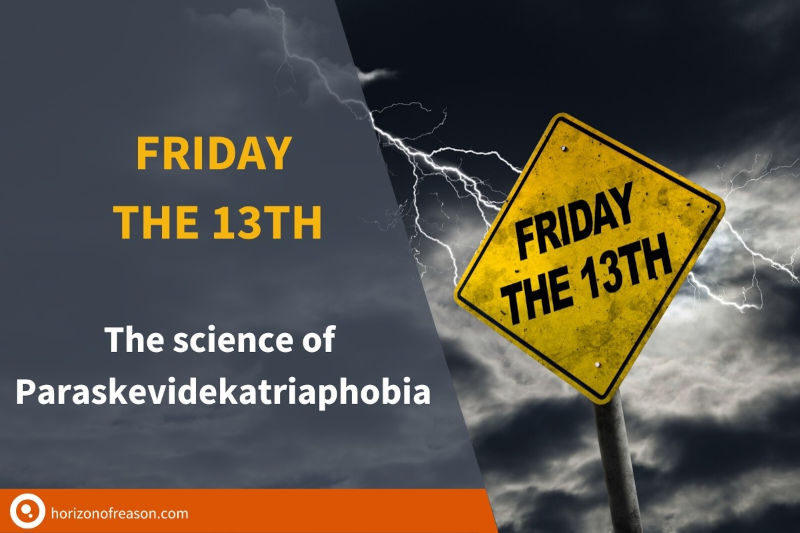 Why is Friday the 13th considered to be unlucky? What is paraskevidekatriaphobia and on what do scientists say about this auspicious day?